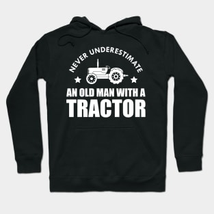 Farmer - Never underestimate an old man with a tractor Hoodie